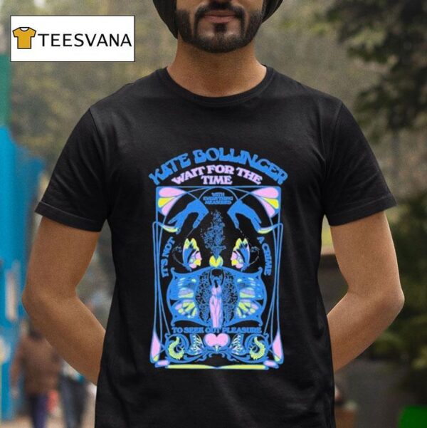 Kate Bollinger Wait For The Time To Seek Out Pleasure Butterfly T Shirt