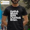 Keith And Mick And Bill And Charlies And Brian T Shirt