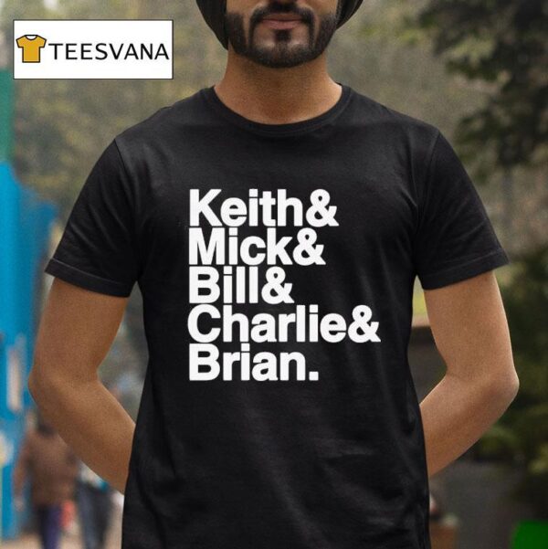 Keith And Mick And Bill And Charlies And Brian T Shirt