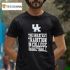 Kentucky Wildcats The Greatest Tradition In College Basketball T Shirt