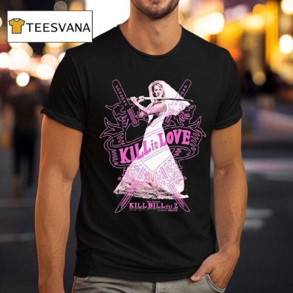Kill Bill Kill Is Love Uma Thurman T Shirt