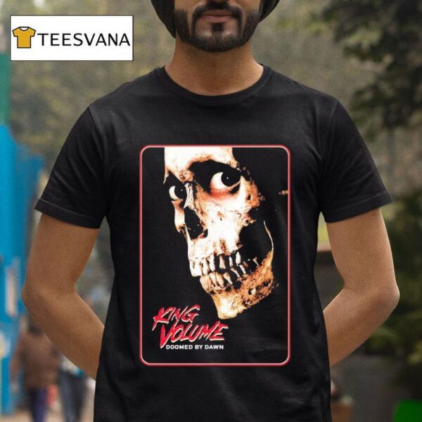 King Volume Doomed By Dawn T Shirt