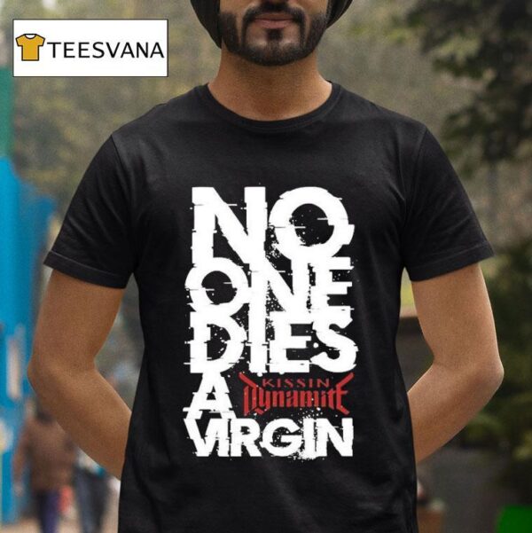Kissin Dynamite No One Dies Virgin T Shirt
