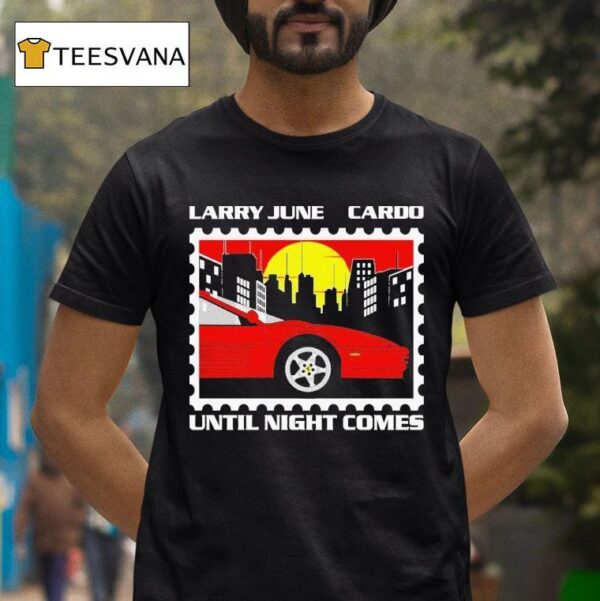 Larry June Cardo Until Night Comes Postage T Shirt