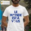 Le Monde Esta Vous T Shirt