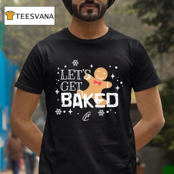 Let S Get Baked Holiday Christmas T Shirt