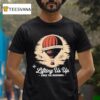 Lifting Us Up Since The Beginning Hot Air Balloon Dad T Shirt