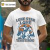 Lone Star Love Texas Strong Cowboy T Shirt