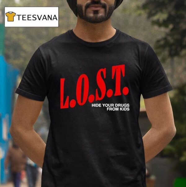 Lost Hide Your Drugs From Kids T Shirt
