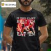 Mads Mikkelsen If You Can T Beat Eem Eat Em T Shirt