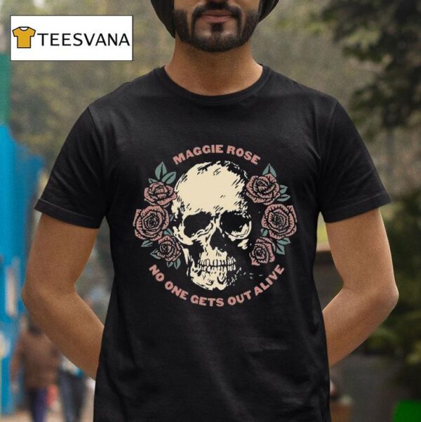 Maggie Rose No One Gets Out Alive Skull T Shirt