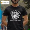 Making Men Hard Since B C T Shirt