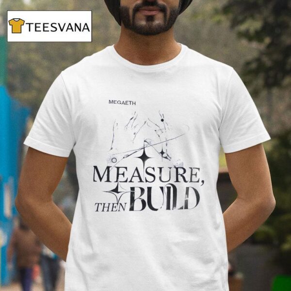 Megadeth Measure Then Build T Shirt