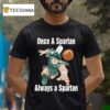 Michigan State Spartans Basketball One A Spartan Always A Spartan Masco T Shirt