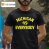 Michigan Vs Everybody T Shirt