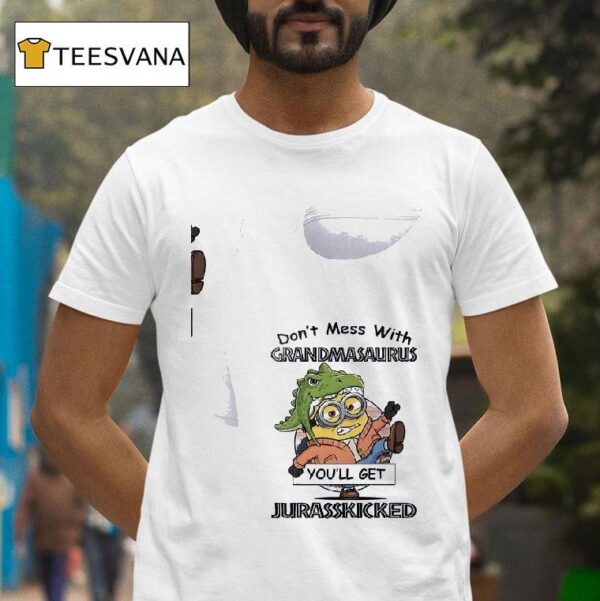 Minion Don Mess With Grandmasaurus You Ll Get Jurasskicked T Shirt