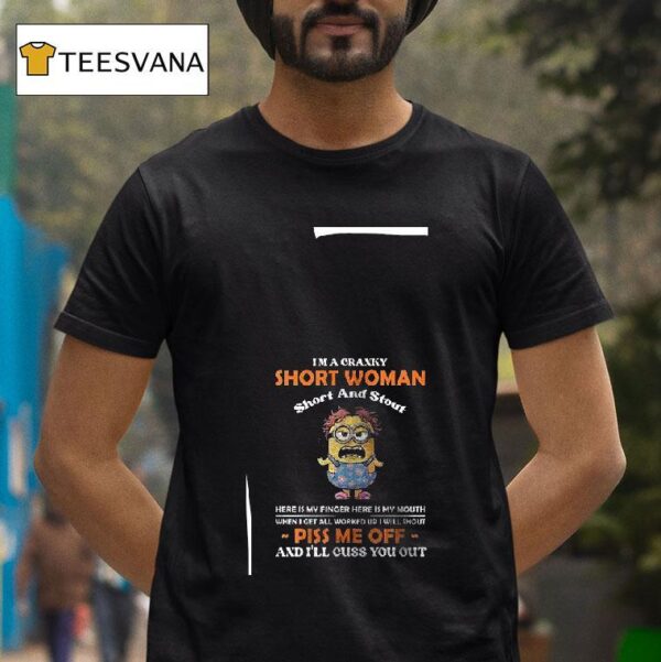 Minion Imacranky Short Woman Short And Stout Here Is My Finger Here Is My Mouth T Shirt
