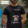 Minion Since You Know It All You Should Also Know When To Shut Up T Shirt