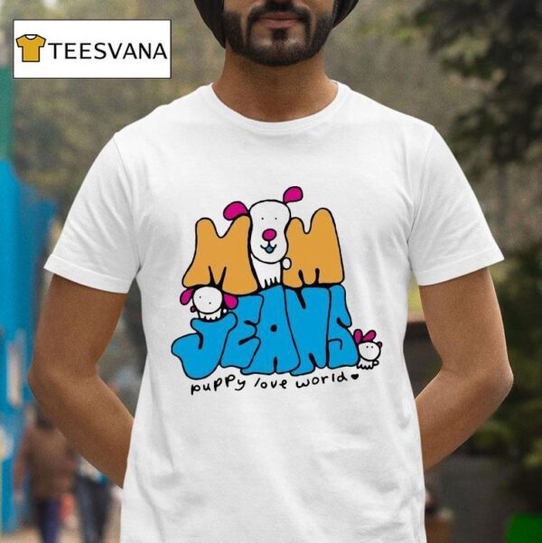 Mom Jeans Puppy Love World T Shirt