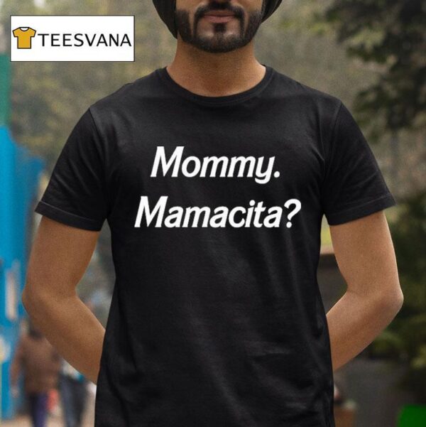 Mommy Mamacita T Shirt