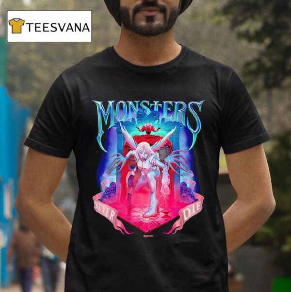 Monsters Never Die T Shirt