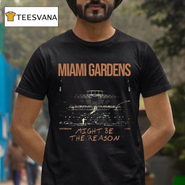 Morgan Wallen Miami Gardens Might Be The Reason I M The Problem Tour T Shirt