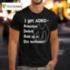 Mothman I Got Adhd Attention Deficit Hold Up Is Dat Mothman T Shirt