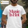 Music Is Ho T Shirt