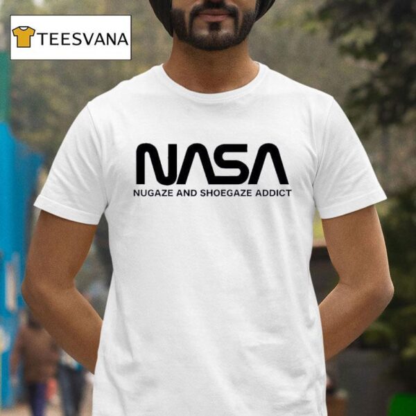 Nasa Nugaze And Shoegaze Addic T Shirt