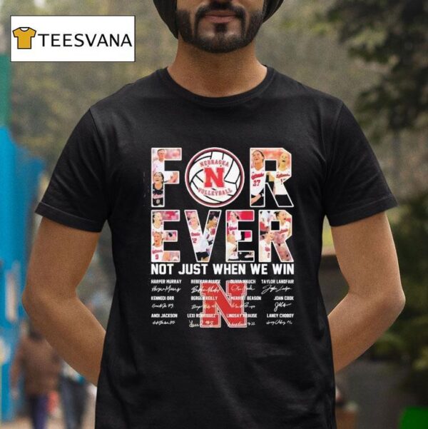 Nebraska Cornhuskers Women Volleyball Not Just When We Win Signature T Shirt
