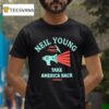 Neil Young Take America Back T Shirt