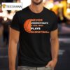 Never Underestimate A Girl Who Plays Basketball T Shirt