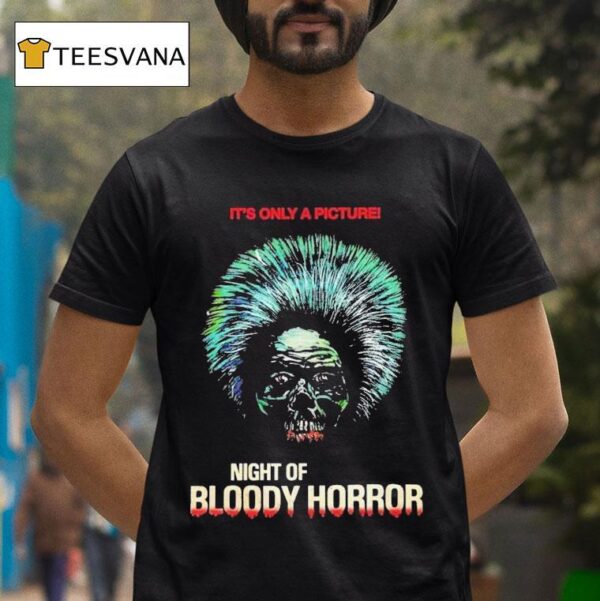 Night Of Bloody Horror Horror It S Only A Picture Head T Shirt