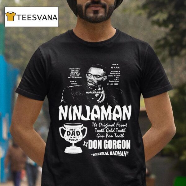 Ninjaman Don Gorgon Real Badman Best Dad In The World T Shirt