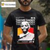 Nirmala Sitharaman Clap Them Cheeks And Say Tax Me Daddy T Shirt