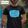 No Human Being Is Illegal T Shirt
