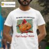 No More Circumstances Until Further Notice T Shirt