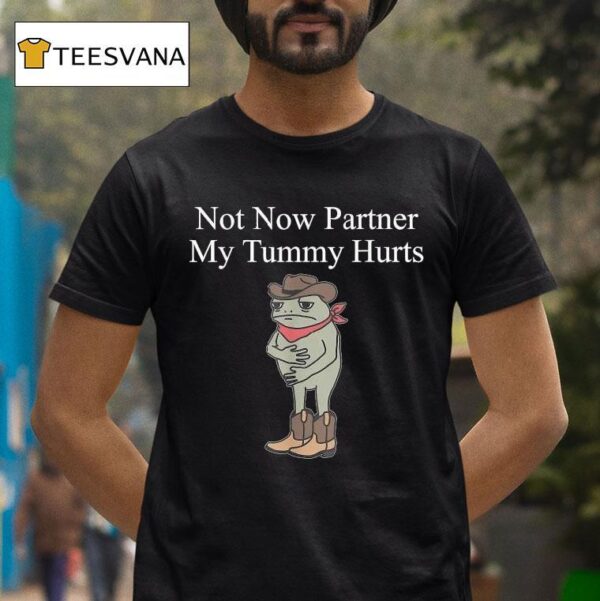 Not Now Partner My Tummy Hurts Frog Cowoby T Shirt