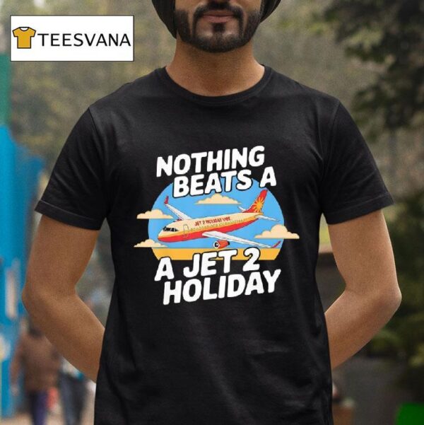 Nothing Beats A Jet Holiday T Shirt