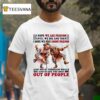 Old Lady I Hope We Are Friends Until We Die And Then I Hope We Stay Ghost Friends T Shirt