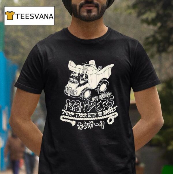 One Called Manders Dump Truck With No Brakes T Shirt
