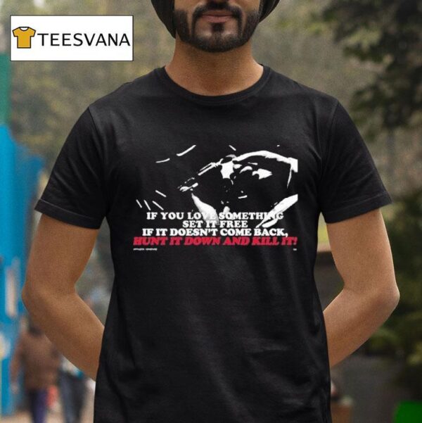 Orthodox If You Love Something Set It Free Hunt It Down And Kill I T Shirt