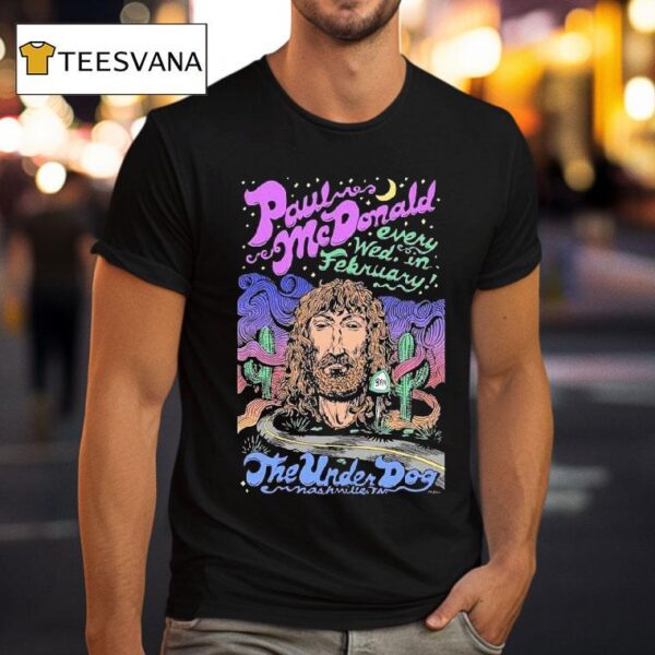 Paul Mcdonald Every Wed In February Live At The Underdog T Shirt