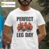 Perfect Leg Day Chicken T Shirt