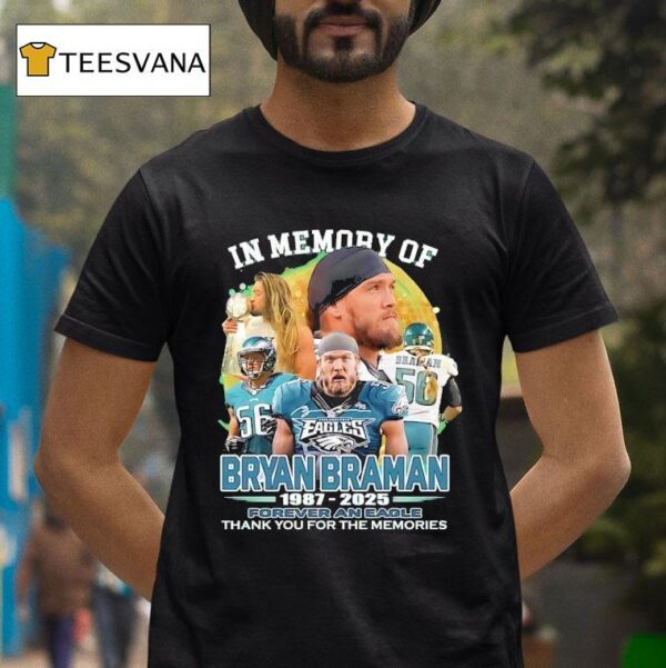 Philadelphia Eagles In Memory Of Bryan Braman Forever An Eagle Thank You For The Memories T Shirt