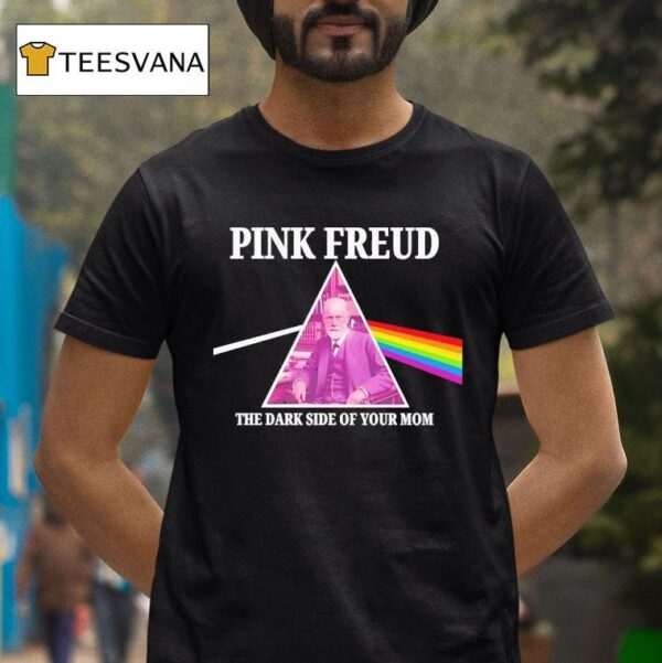 Pink Freud Dark Side Of Your Mom T Shirt