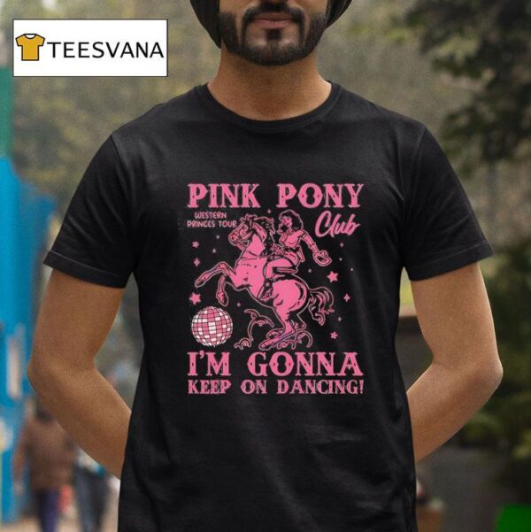 Pink Pony Club I M Gonna Keep On Dancing T Shirt