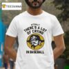 Pirates Fan Actually There S A Lot Of Crying In Baseball T Shirt