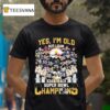 Pittsburgh Slers Yes I M Old But I Saw Back Back Super Bowl Champions T Shirt