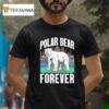 Polar Bear Forever Queens T Shirt